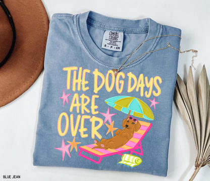 The Dog Days Are Over Comfort Colors T-Shirt