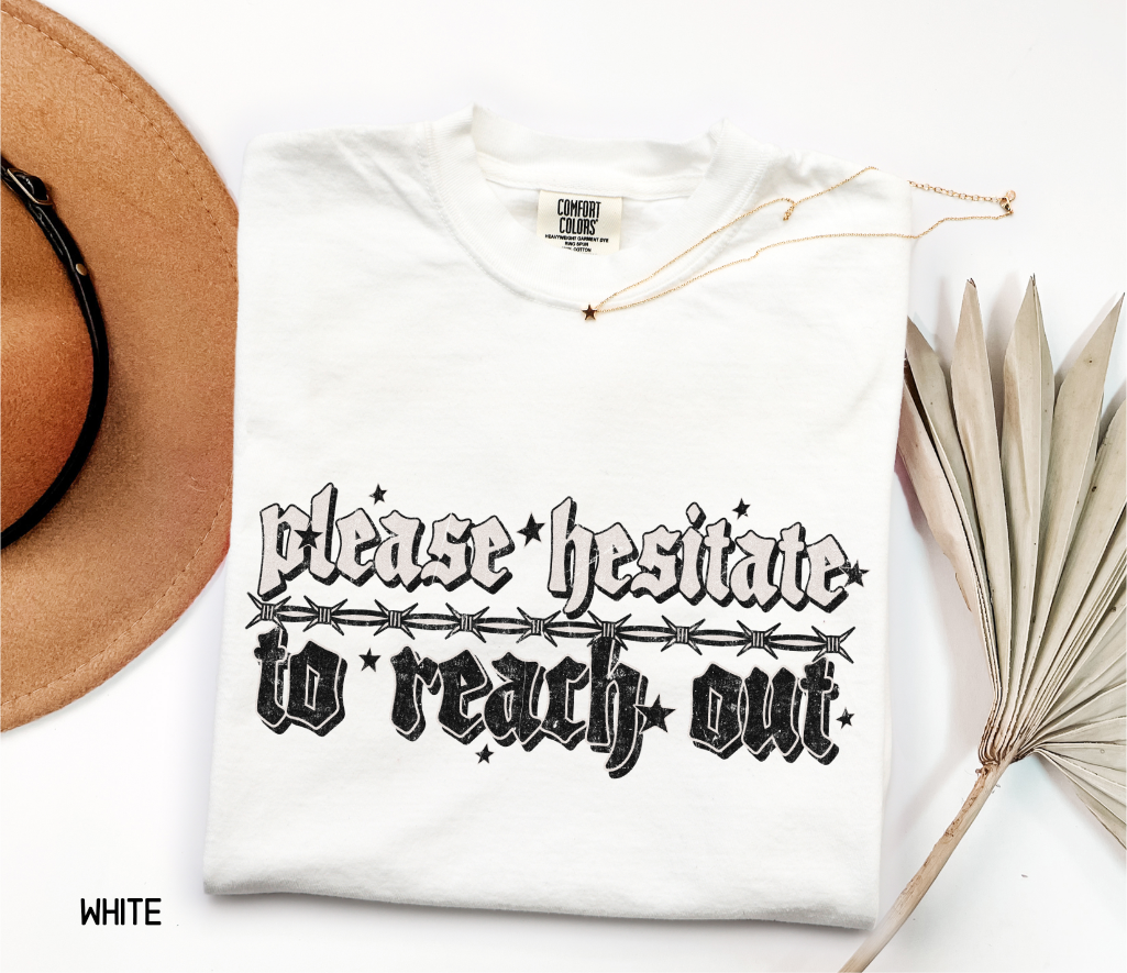 Please Hesitate to Reach Out Adult Comfort Colors T-Shirt