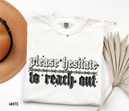 Please Hesitate to Reach Out Adult Comfort Colors T-Shirt