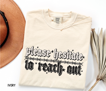 Please Hesitate to Reach Out Adult Comfort Colors T-Shirt