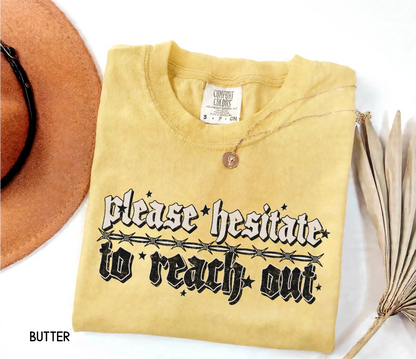Please Hesitate to Reach Out Adult Comfort Colors T-Shirt
