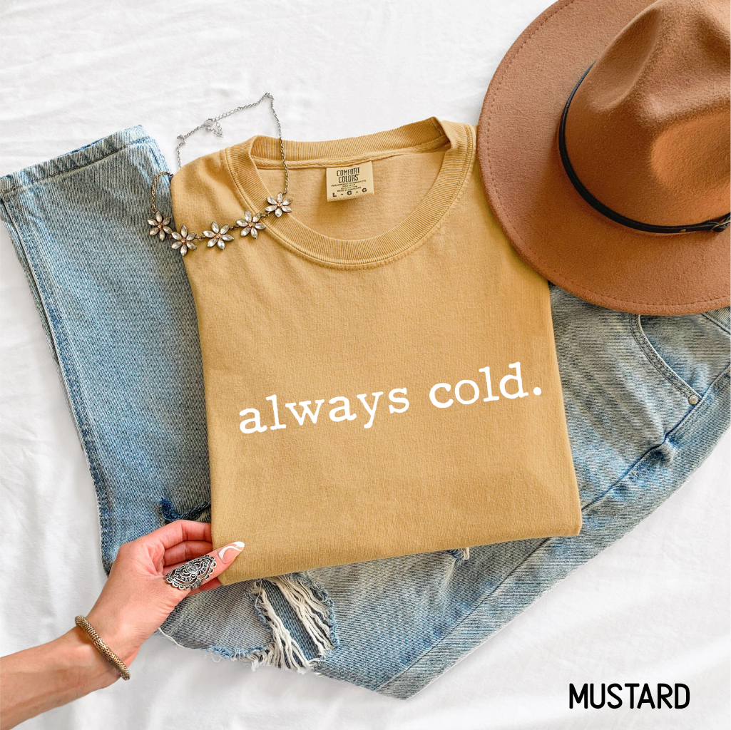 Always Cold Comfort Colors Adult T-Shirt