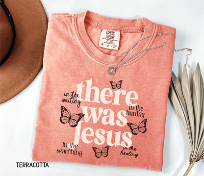 There Was Jesus Adult Comfort Colors T-Shirt