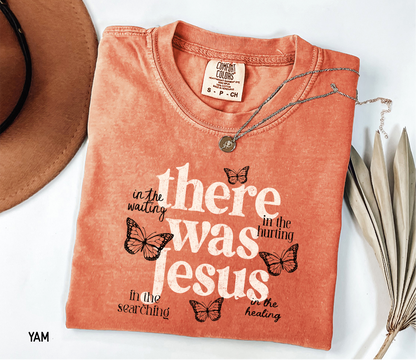 There Was Jesus Adult Comfort Colors T-Shirt