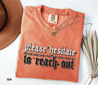 Please Hesitate to Reach Out Adult Comfort Colors T-Shirt