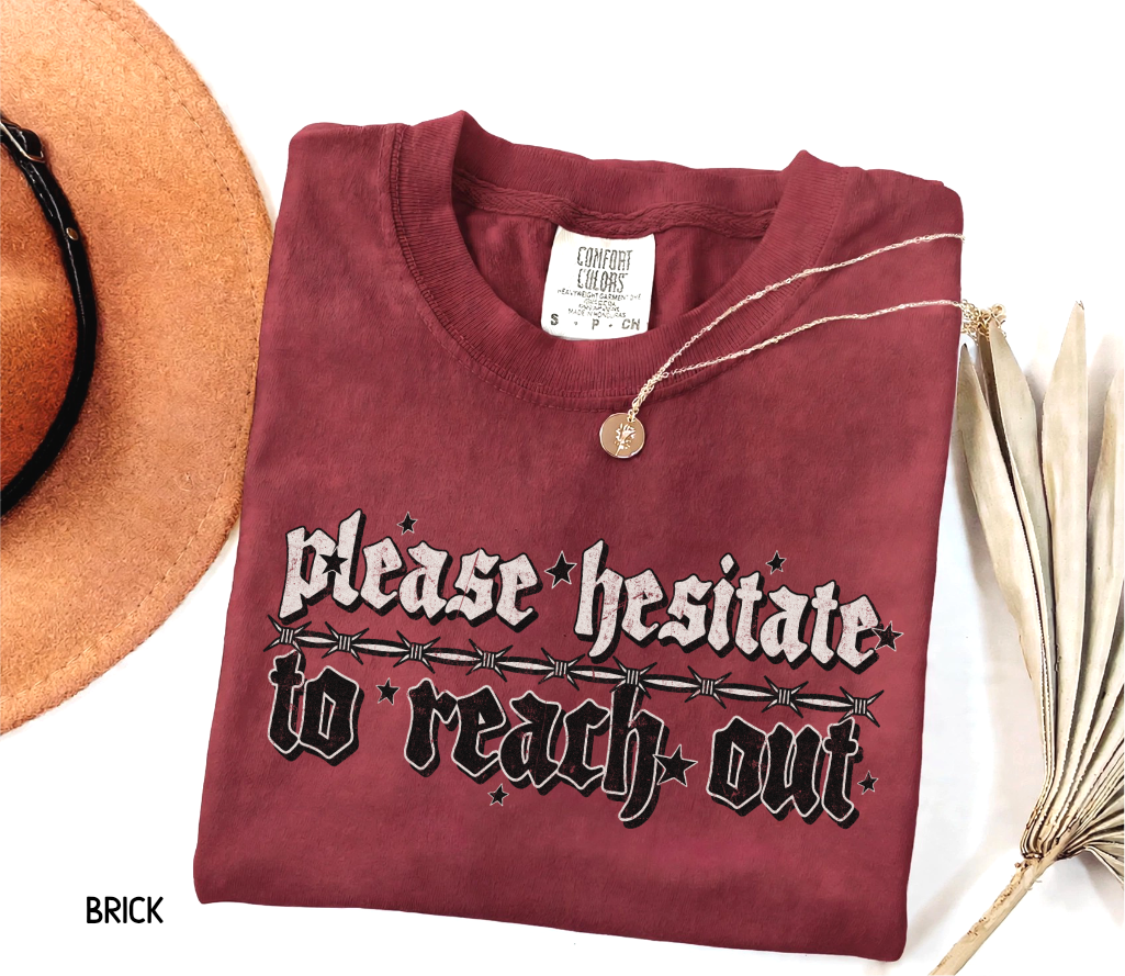 Please Hesitate to Reach Out Adult Comfort Colors T-Shirt