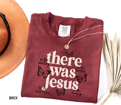 There Was Jesus Adult Comfort Colors T-Shirt
