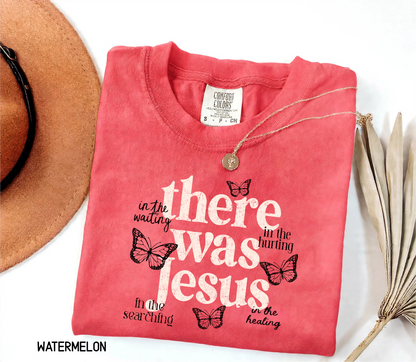 There Was Jesus Adult Comfort Colors T-Shirt