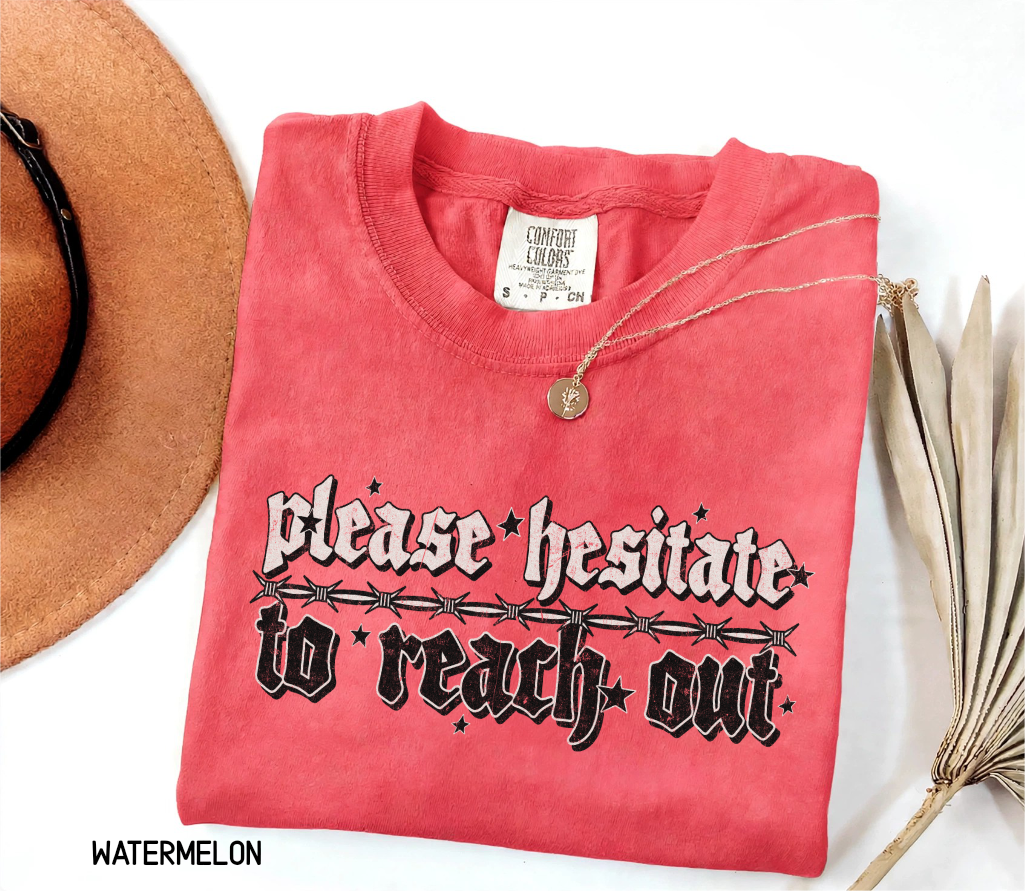 Please Hesitate to Reach Out Adult Comfort Colors T-Shirt