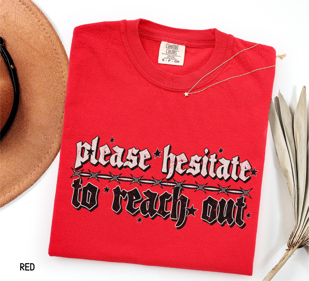 Please Hesitate to Reach Out Adult Comfort Colors T-Shirt