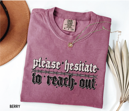 Please Hesitate to Reach Out Adult Comfort Colors T-Shirt