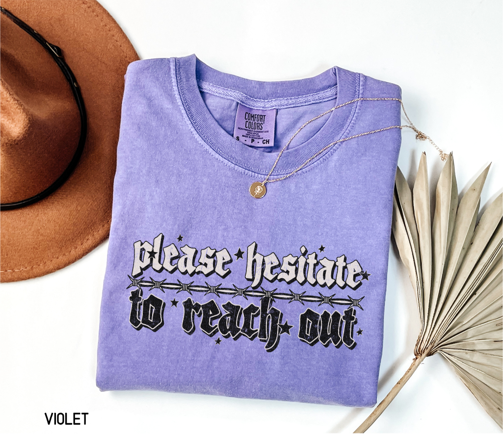 Please Hesitate to Reach Out Adult Comfort Colors T-Shirt
