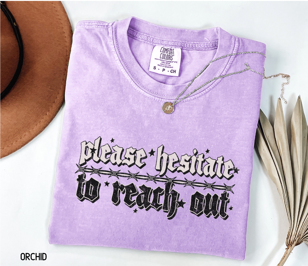 Please Hesitate to Reach Out Adult Comfort Colors T-Shirt