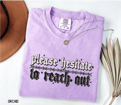 Please Hesitate to Reach Out Adult Comfort Colors T-Shirt
