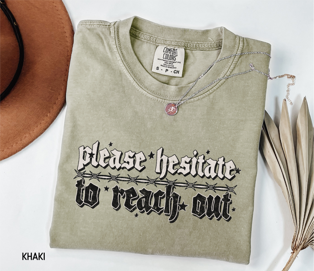 Please Hesitate to Reach Out Adult Comfort Colors T-Shirt