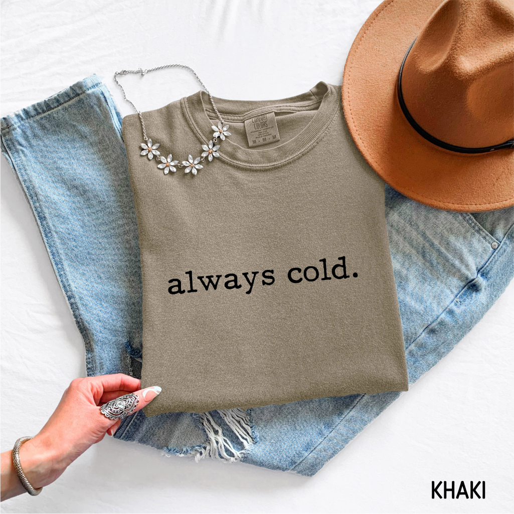Always Cold Comfort Colors Adult T-Shirt