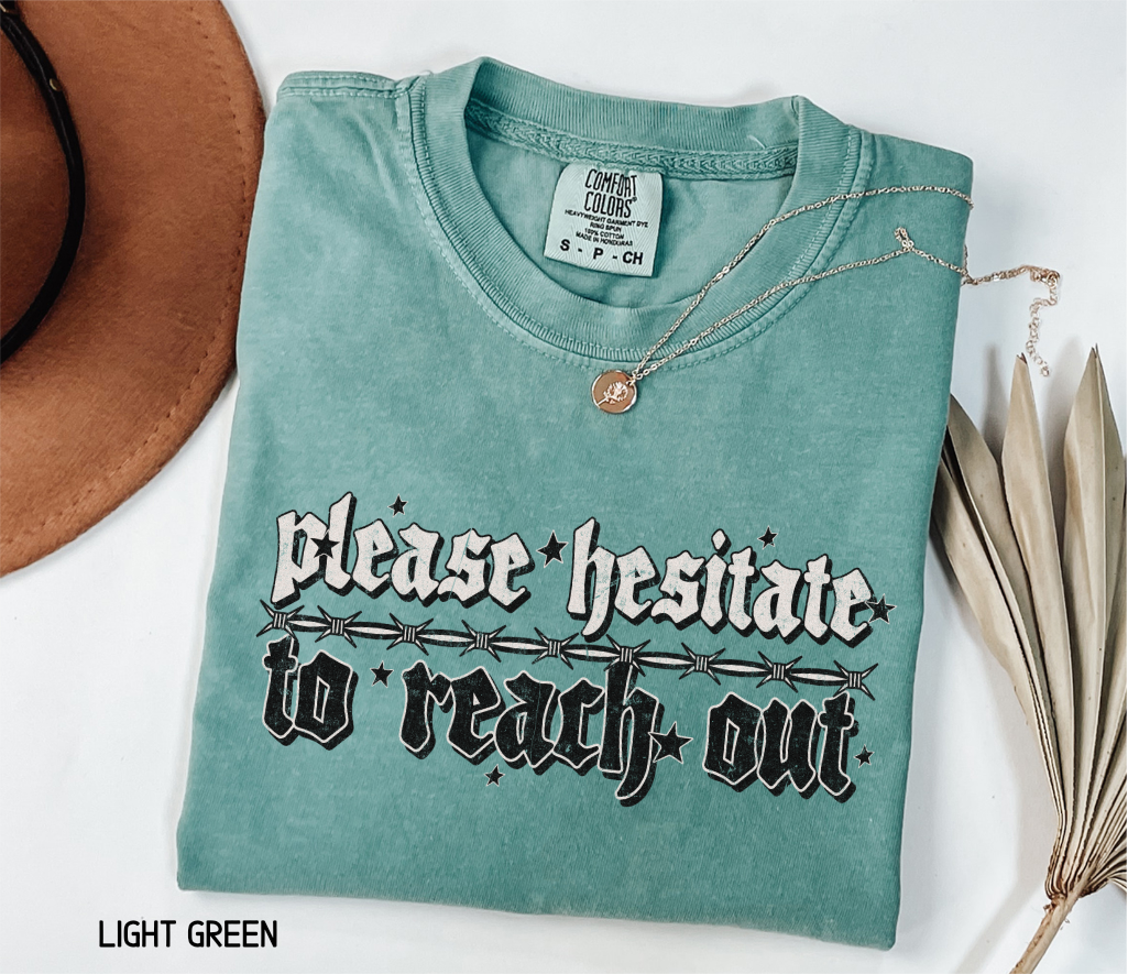 Please Hesitate to Reach Out Adult Comfort Colors T-Shirt