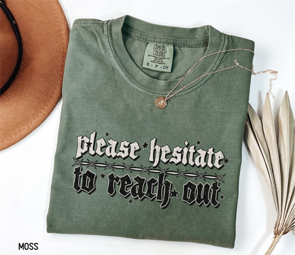 Please Hesitate to Reach Out Adult Comfort Colors T-Shirt