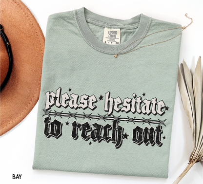 Please Hesitate to Reach Out Adult Comfort Colors T-Shirt