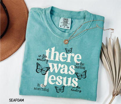 There Was Jesus Adult Comfort Colors T-Shirt