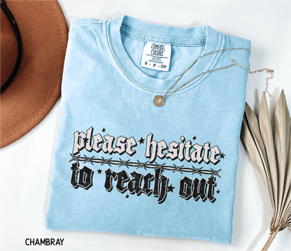 Please Hesitate to Reach Out Adult Comfort Colors T-Shirt