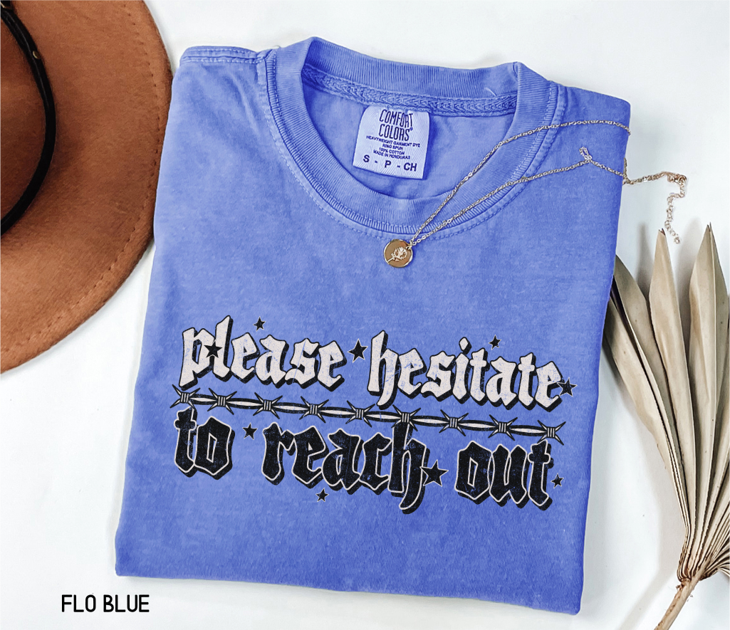 Please Hesitate to Reach Out Adult Comfort Colors T-Shirt