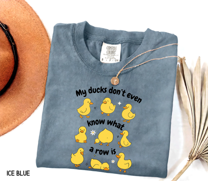My Ducks Don't Even Know What a Row Is Adult Comfort Colors T-Shirt
