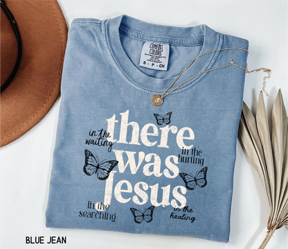 There Was Jesus Adult Comfort Colors T-Shirt