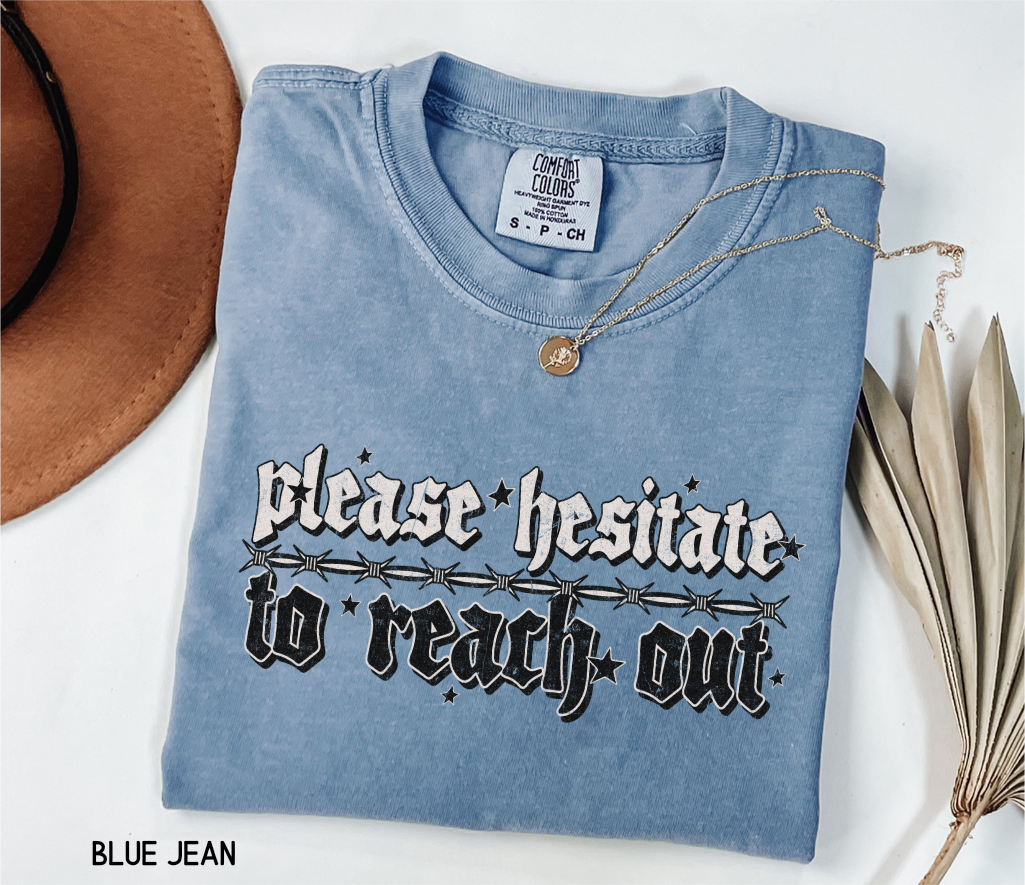 Please Hesitate to Reach Out Adult Comfort Colors T-Shirt