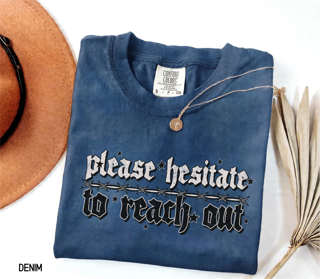 Please Hesitate to Reach Out Adult Comfort Colors T-Shirt