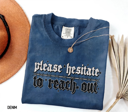 Please Hesitate to Reach Out Adult Comfort Colors T-Shirt