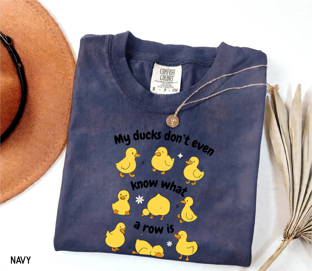 My Ducks Don't Even Know What a Row Is Adult Comfort Colors T-Shirt