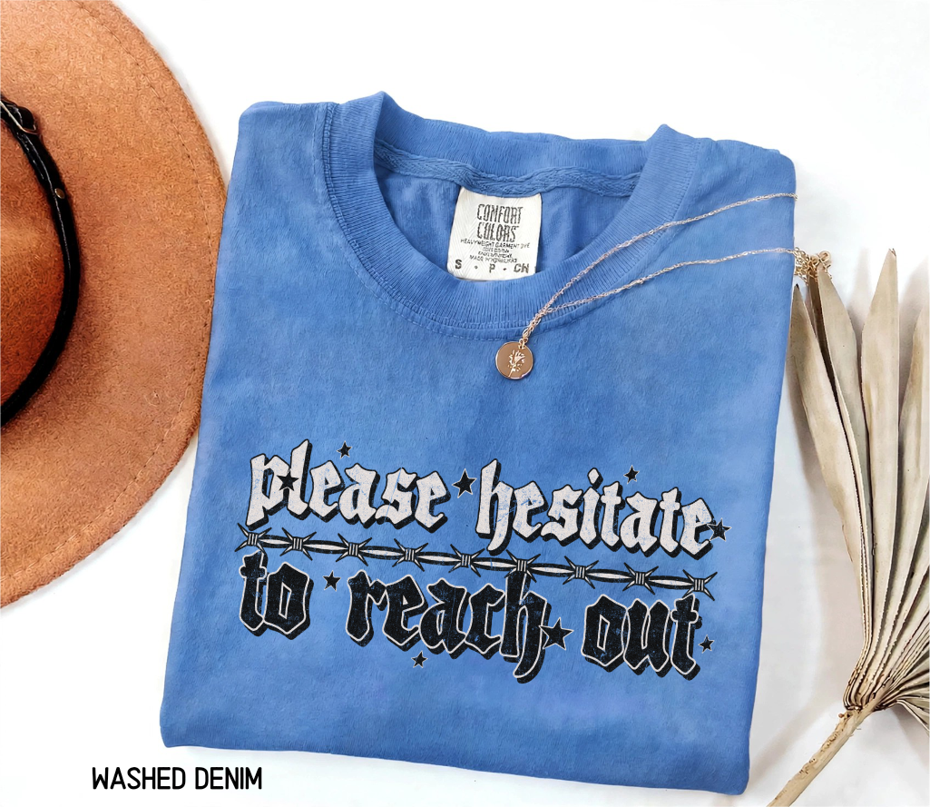 Please Hesitate to Reach Out Adult Comfort Colors T-Shirt