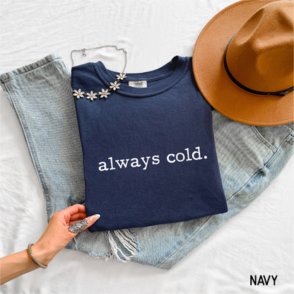 Always Cold Comfort Colors Adult T-Shirt