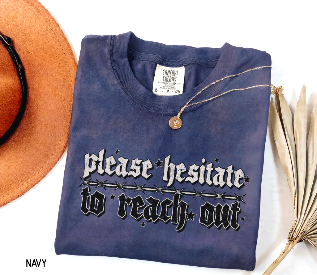 Please Hesitate to Reach Out Adult Comfort Colors T-Shirt