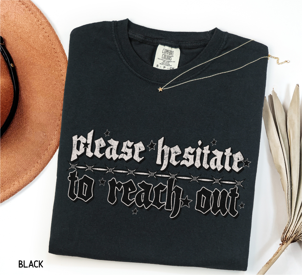 Please Hesitate to Reach Out Adult Comfort Colors T-Shirt