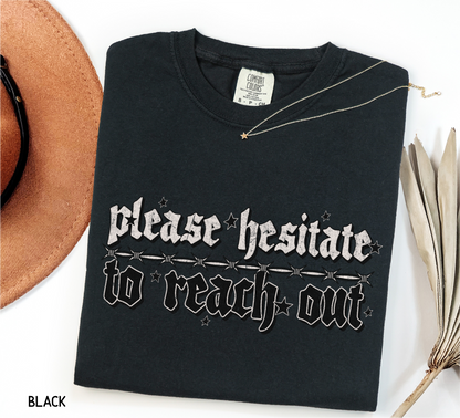 Please Hesitate to Reach Out Adult Comfort Colors T-Shirt