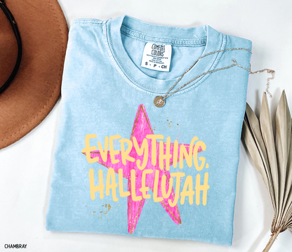 Everything. Hallelujah Comfort Colors T-Shirt