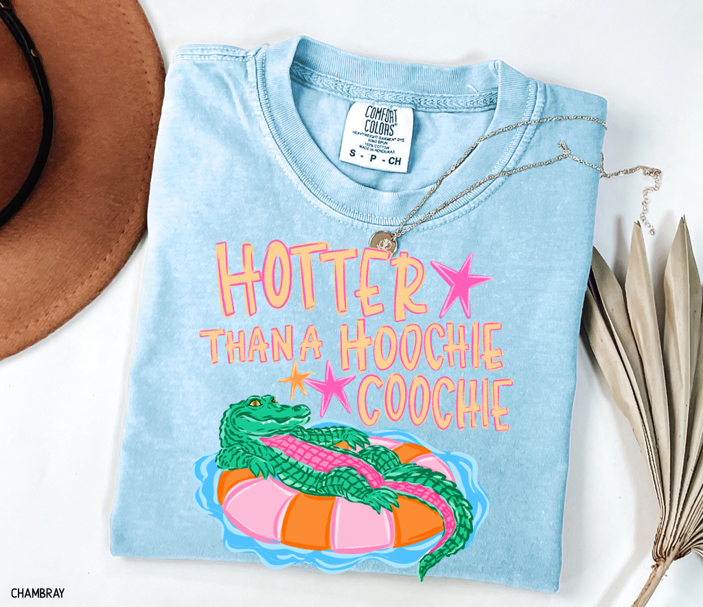 Hotter Than A Hoochie Coochie Comfort Colors T-Shirt