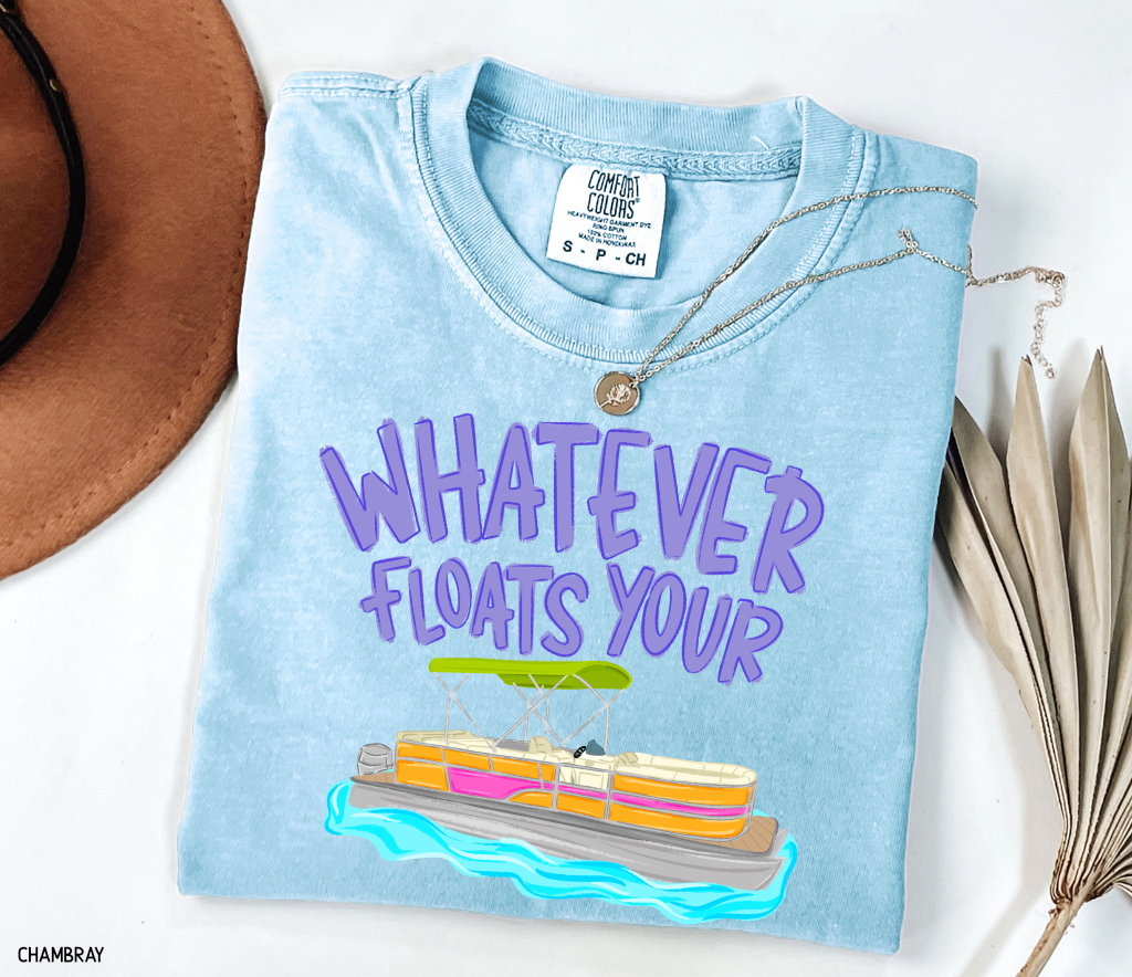 Whatever Floats Your Boat Comfort Colors T-Shirt
