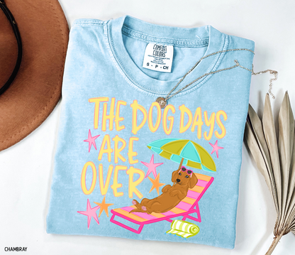 The Dog Days Are Over Comfort Colors T-Shirt