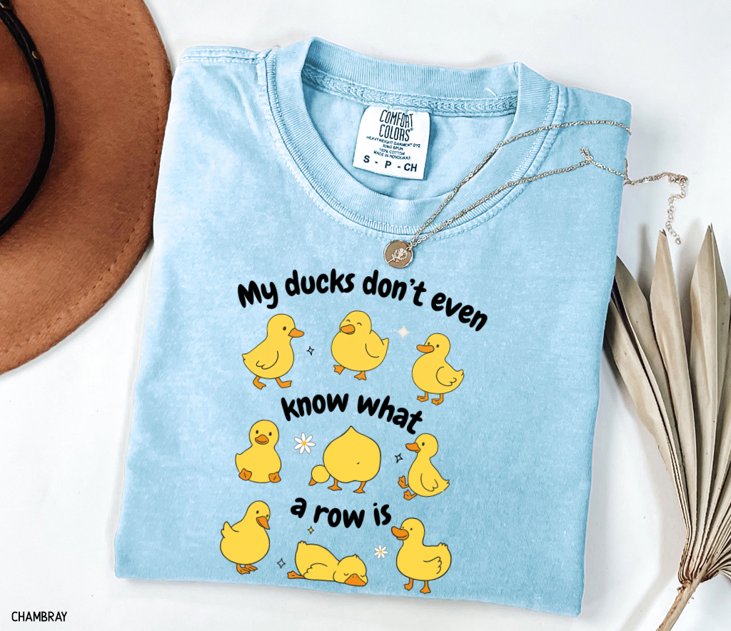 My Ducks Don't Even Know What a Row Is Adult Comfort Colors T-Shirt