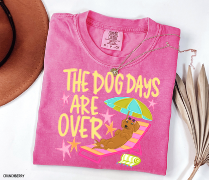 The Dog Days Are Over Comfort Colors T-Shirt