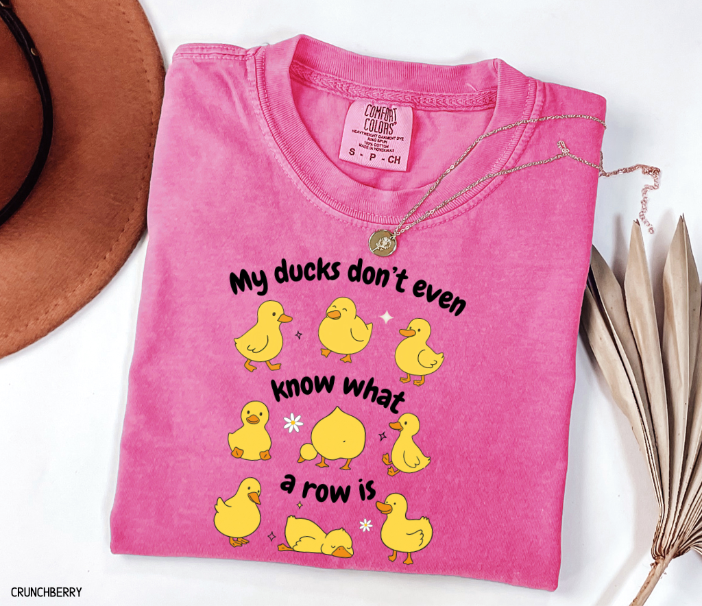 My Ducks Don't Even Know What a Row Is Adult Comfort Colors T-Shirt