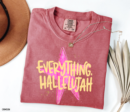 Everything. Hallelujah Comfort Colors T-Shirt