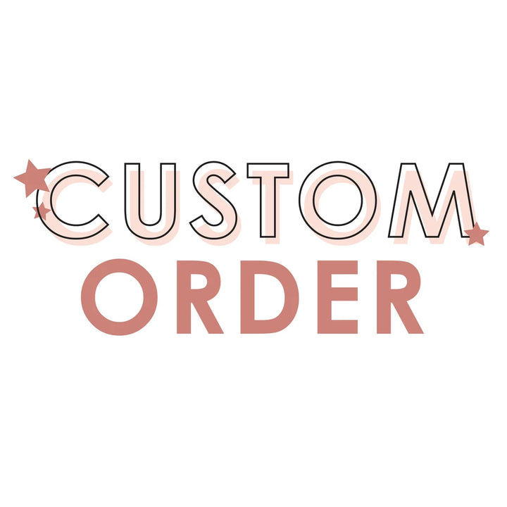 Custom Order for Kaely G.