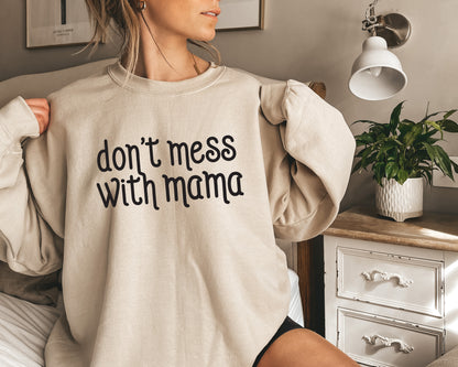 Don't Mess With Mama Adult Sweatshirt