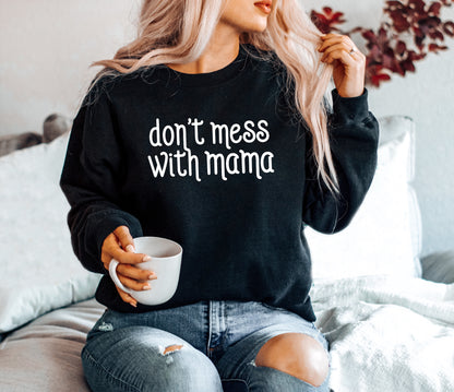 Don't Mess With Mama Adult Sweatshirt