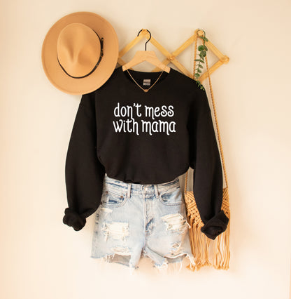 Don't Mess With Mama Adult Sweatshirt
