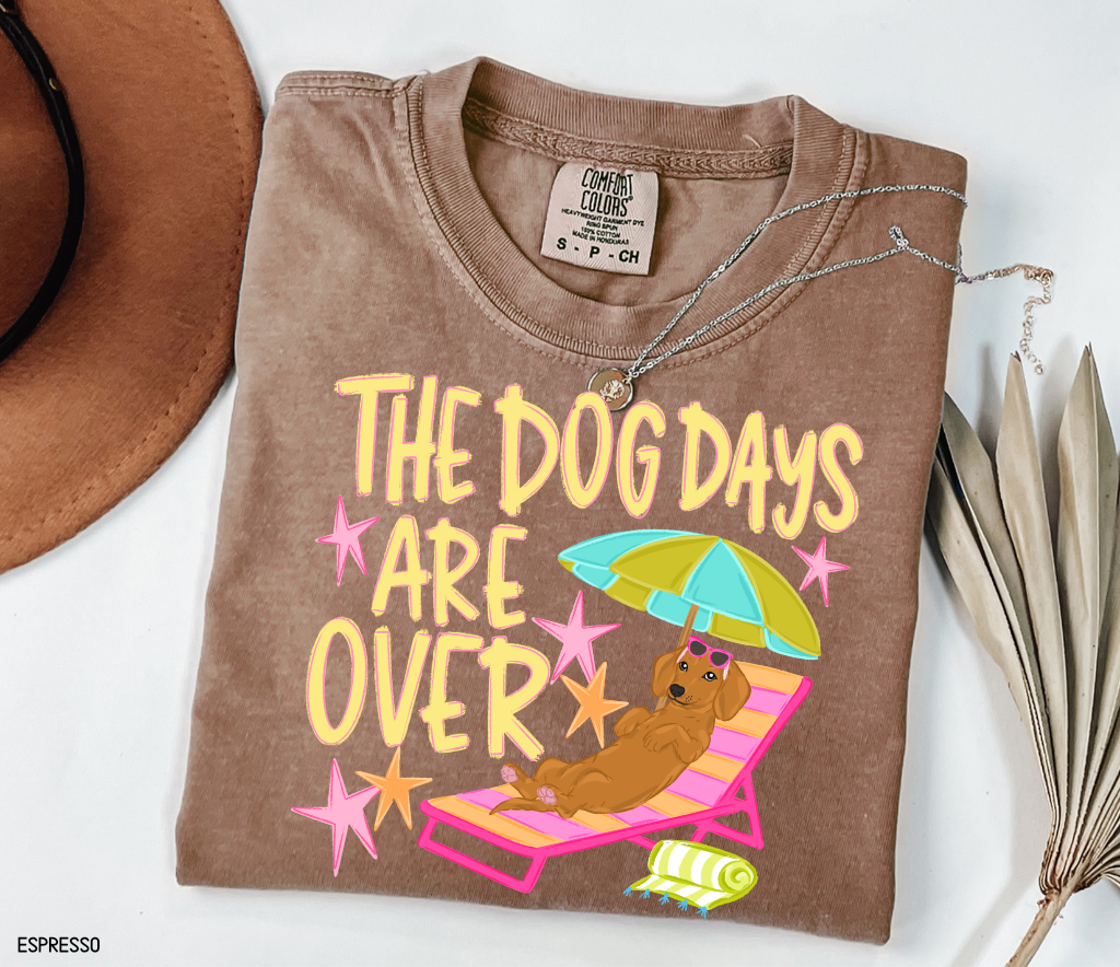 The Dog Days Are Over Comfort Colors T-Shirt